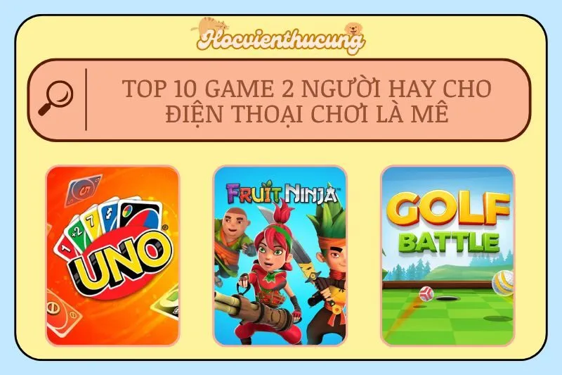 Top 10 Game 2 Người Hay Cho Điện Thoại Chơi Là Mê
