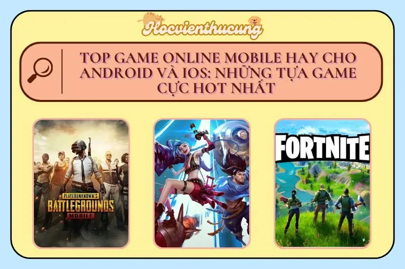 Top Game Online Mobile Hay Cho Android và iOS: Những Tựa Game Cực Hot Nhất