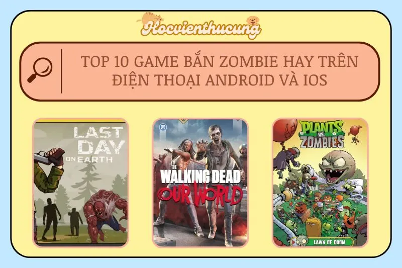 Top 10 Game Bắn Zombie Hay Trên Điện Thoại Android Và IOS