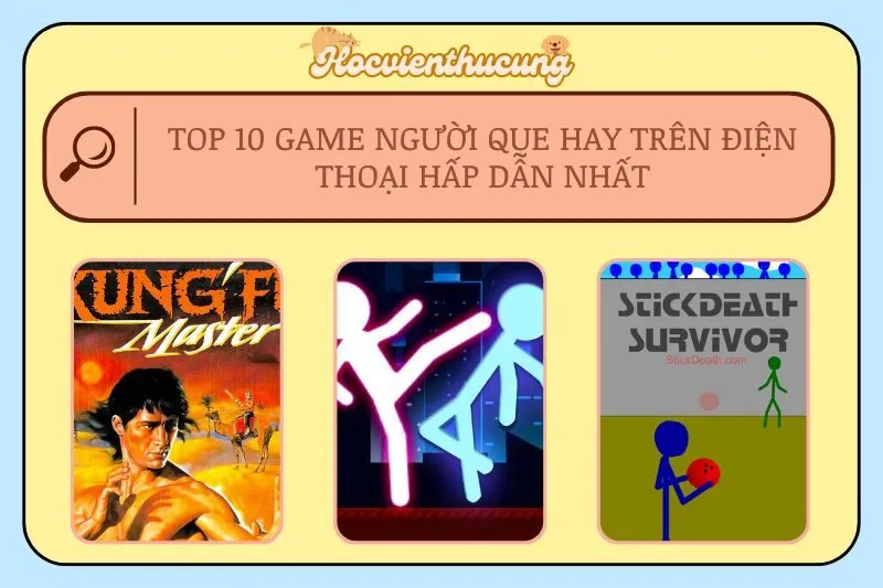 Top 10 Game Người Que Hay Trên Điện Thoại Hấp Dẫn Nhất
