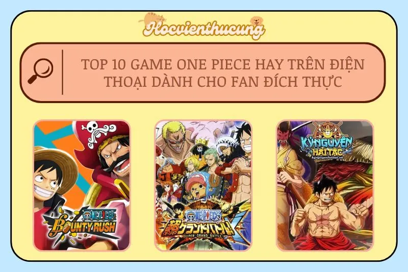 Top 10 Game One Piece Hay Trên Điện Thoại Dành Cho Fan Đích Thực