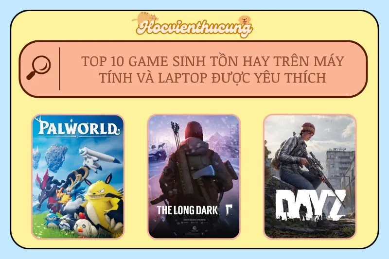 Top 10 Game Sinh Tồn Hay Trên Máy Tính và Laptop Được Yêu Thích