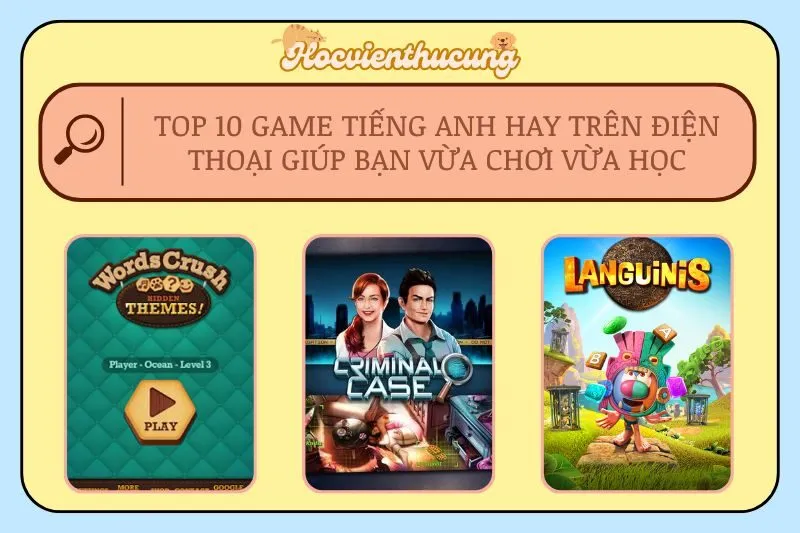 Top 10 Game Tiếng Anh Hay Trên Điện Thoại Giúp Bạn Vừa Chơi Vừa Học