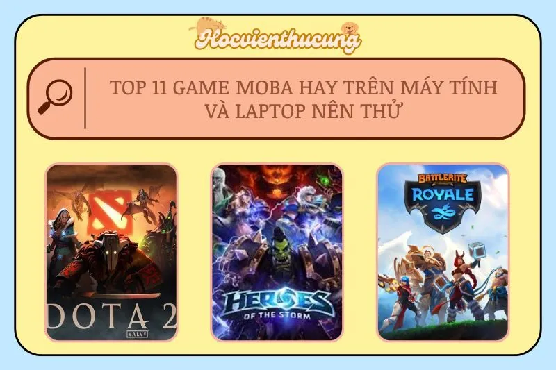Top 11 game moba hay trên Máy tính và Laptop nên thử
