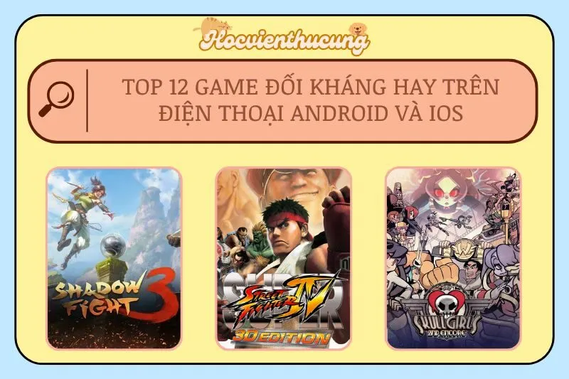 Top 12 Game Đối Kháng Hay Trên Điện Thoại Android và iOS