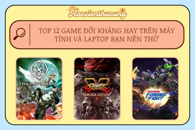 Top 12 Game Đối Kháng Hay Trên Máy Tính và Laptop Bạn Nên Thử