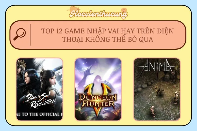 Top 12 Game Nhập Vai Hay Trên Điện Thoại Không Thể Bỏ Qua