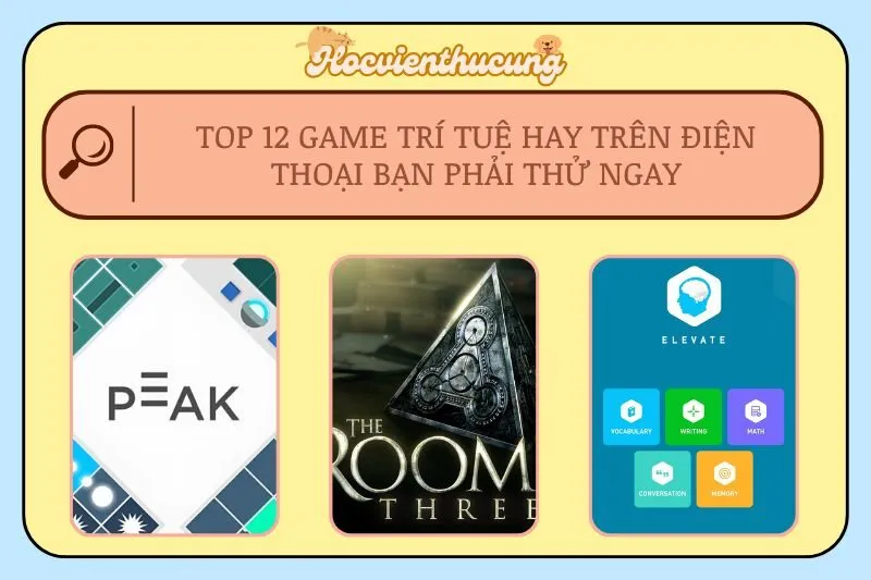 Top 12 Game Trí Tuệ Hay Trên Điện Thoại Bạn Phải Thử Ngay