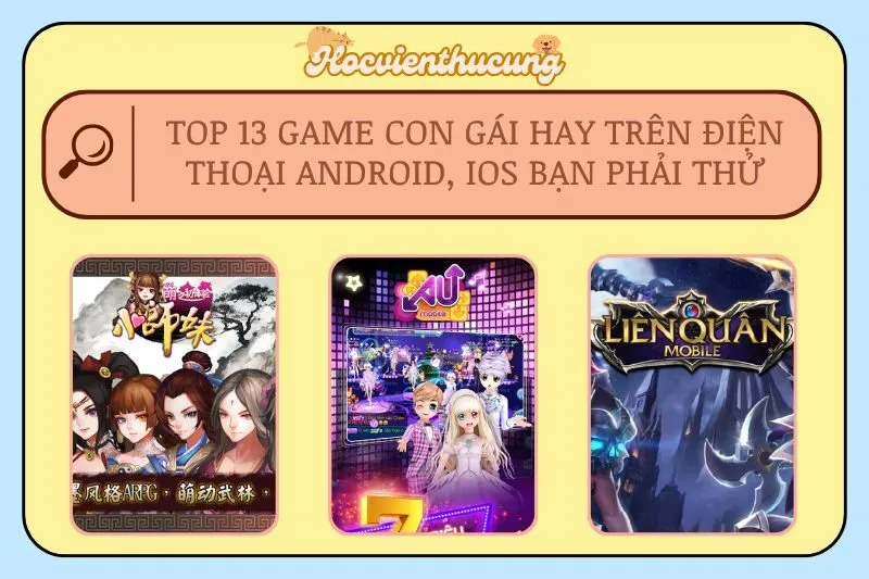 Top 13 Game Con Gái Hay Trên Điện Thoại Android, iOS Bạn Phải Thử