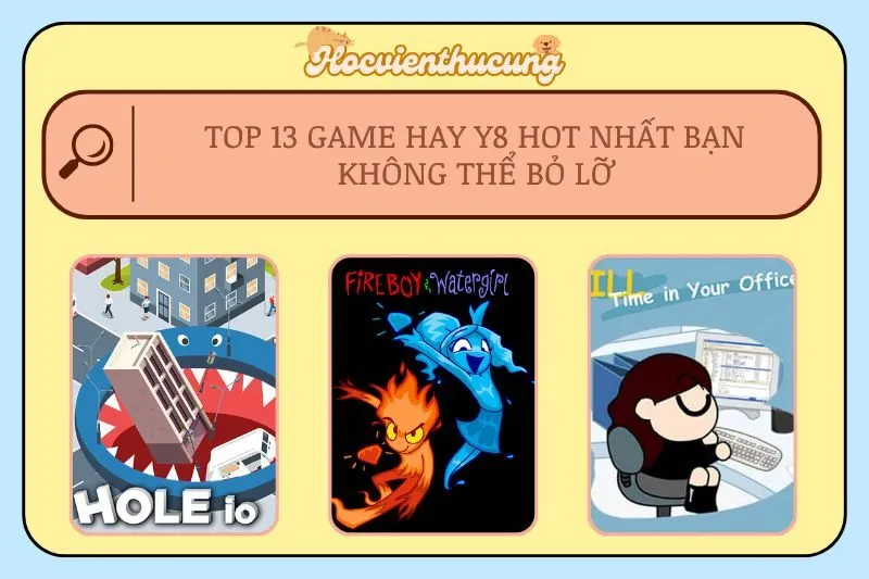 Top 13 game hay Y8 hot nhất bạn không thể bỏ lỡ