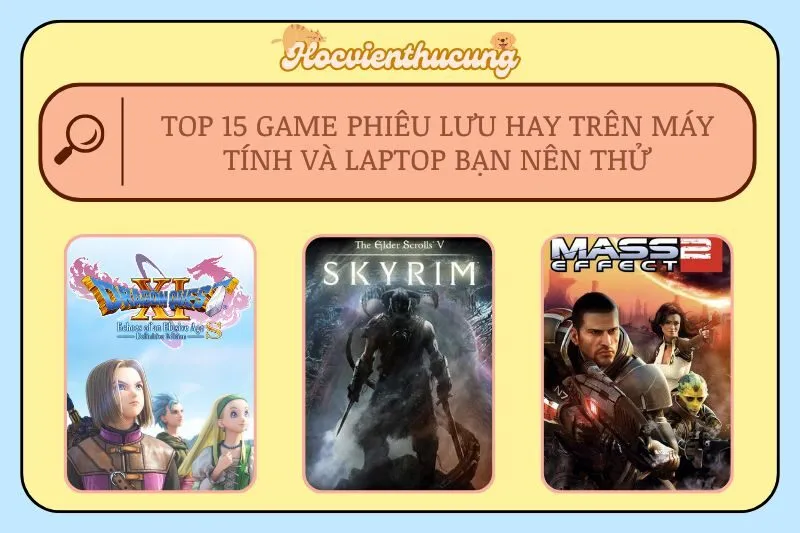 Top 15 Game Phiêu Lưu Hay Trên Máy Tính Và Laptop Bạn Nên Thử