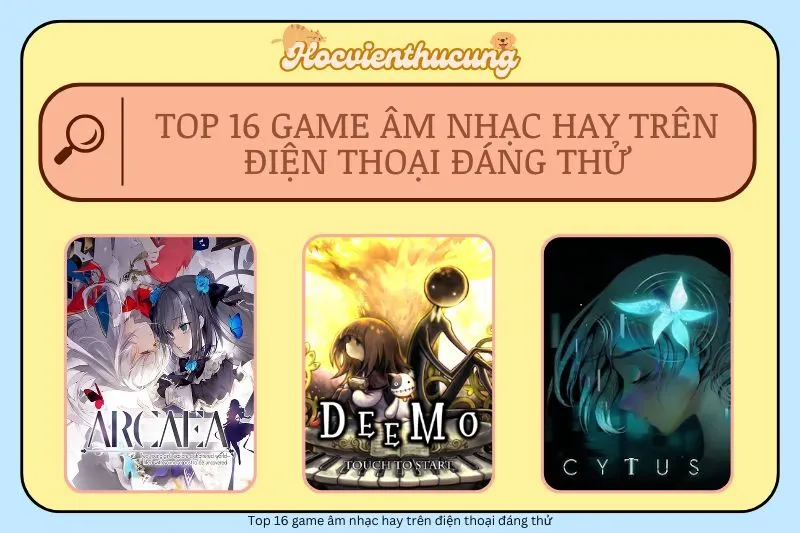 Top 16 game âm nhạc hay trên điện thoại đáng thử