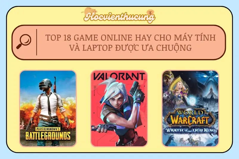 Top 18 Game Online Hay Cho Máy Tính Và Laptop Được Ưa Chuộng