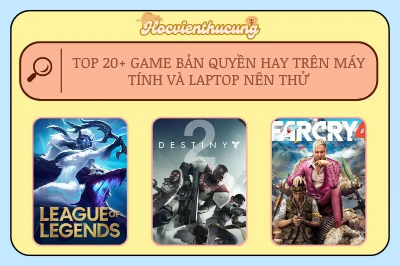 Top 20+ Game bản quyền hay trên Máy tính và Laptop nên thử