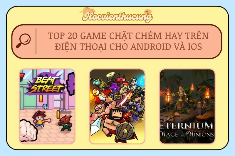 Top 20 Game Chặt Chém Hay Trên Điện Thoại Cho Android và iOS