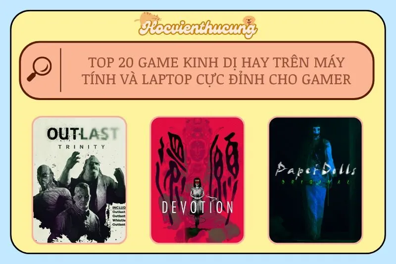 Top 20 Game Kinh Dị Hay Trên Máy Tính và Laptop Cực Đỉnh Cho Gamer