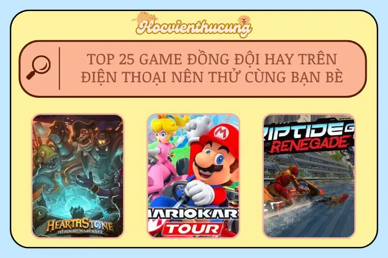 Top 25 game đồng đội hay trên điện thoại nên thử cùng bạn bè