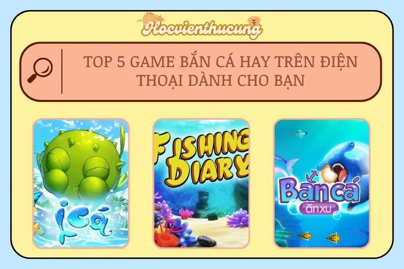 Top 5 Game Bắn Cá Hay Trên Điện Thoại Dành Cho Bạn