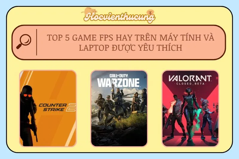 Top 5 Game FPS Hay trên Máy tính và Laptop Được Yêu Thích