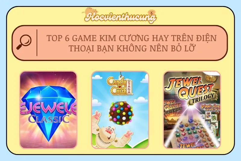 Top 6 game kim cương hay trên điện thoại bạn không nên bỏ lỡ