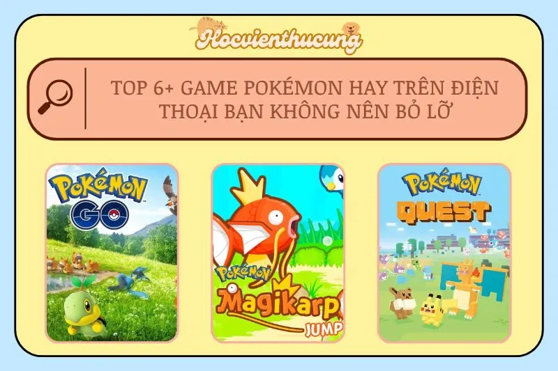 Top 6+ Game Pokémon Hay Trên Điện Thoại Bạn Không Nên Bỏ Lỡ