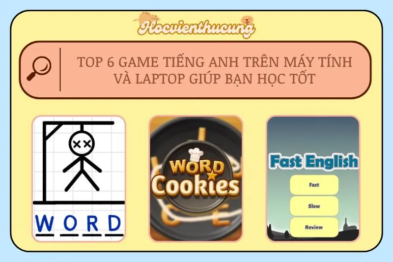 Top 6 Game Tiếng Anh Trên Máy Tính Và Laptop Giúp Bạn Học Tốt