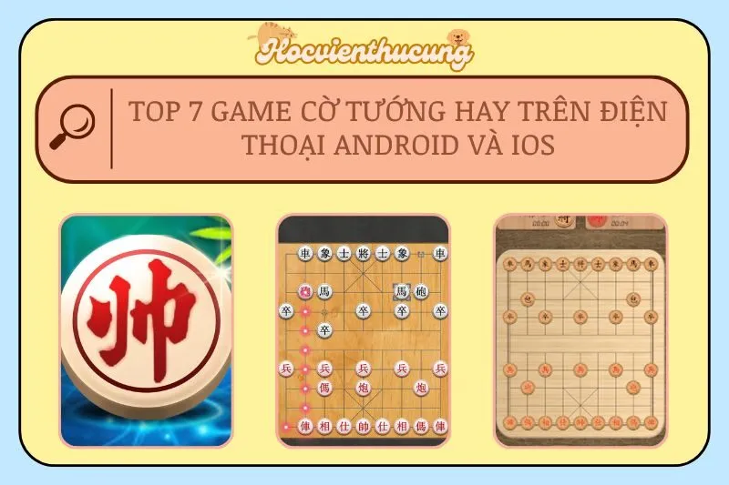 Top 7 Game Cờ Tướng Hay Trên Điện Thoại Android và iOS