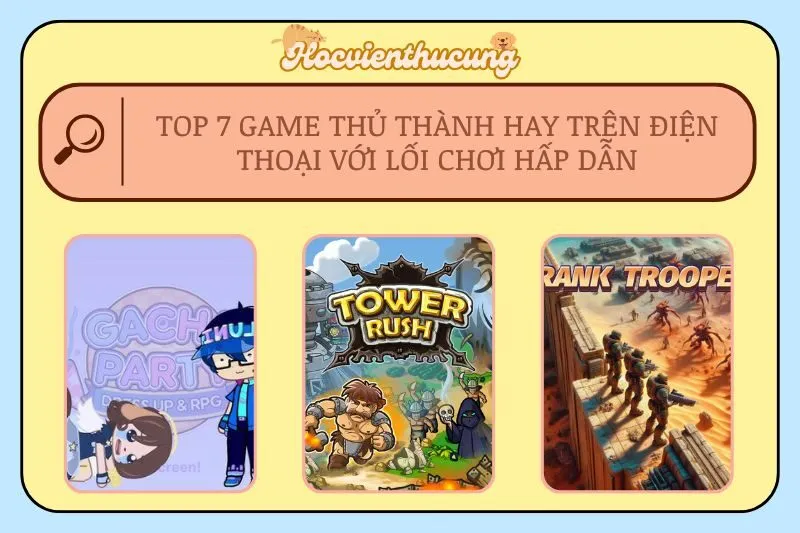 Top 7 Game Thủ Thành Hay Trên Điện Thoại Với Lối Chơi Hấp Dẫn