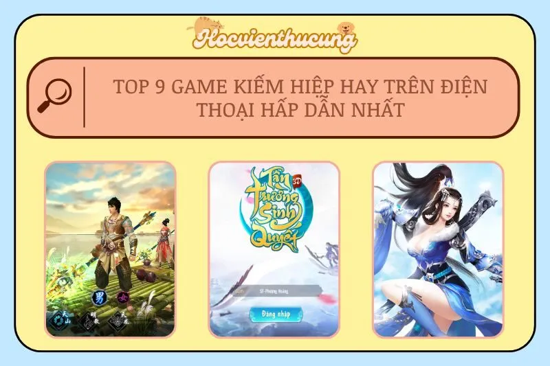 Top 9 Game Kiếm Hiệp Hay Trên Điện Thoại Hấp Dẫn Nhất