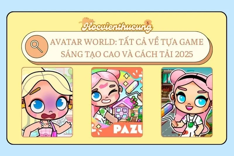 Avatar World: Tất Cả Về Tựa Game Sáng Tạo Cao Và Cách Tải 2025