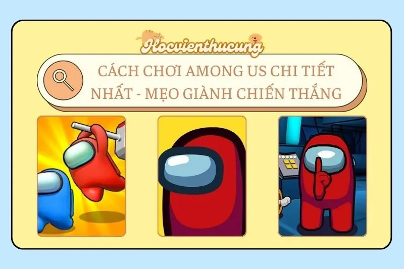 Cách Chơi Among Us Chi Tiết Nhất - Mẹo Giành Chiến Thắng
