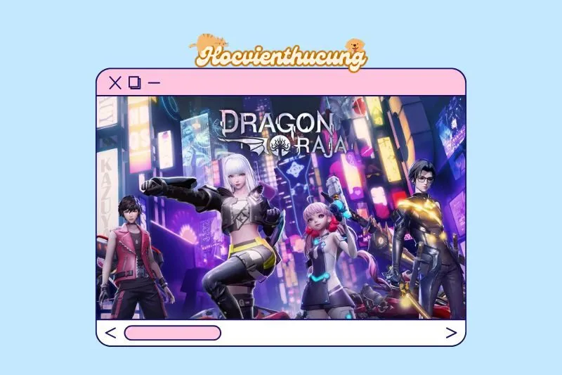 Dragon Raja là gì? Giới thiệu về trò chơi
