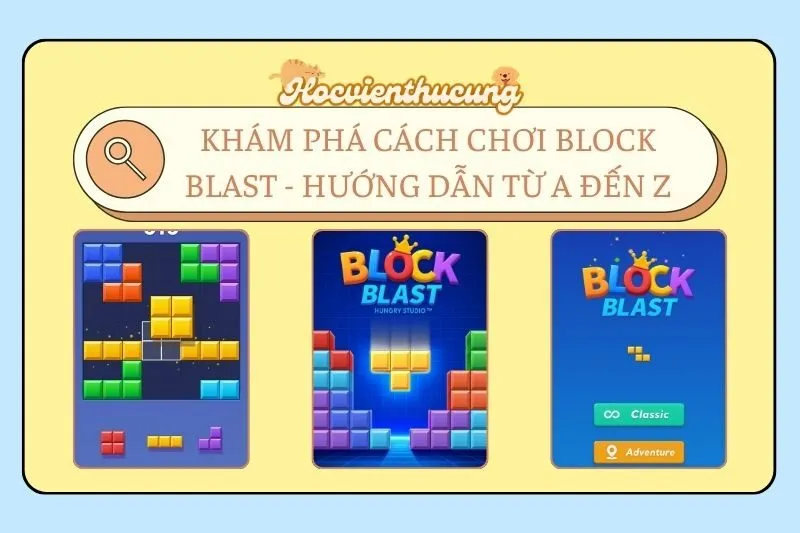 Khám Phá Cách Chơi Block Blast - Hướng Dẫn Từ A đến Z