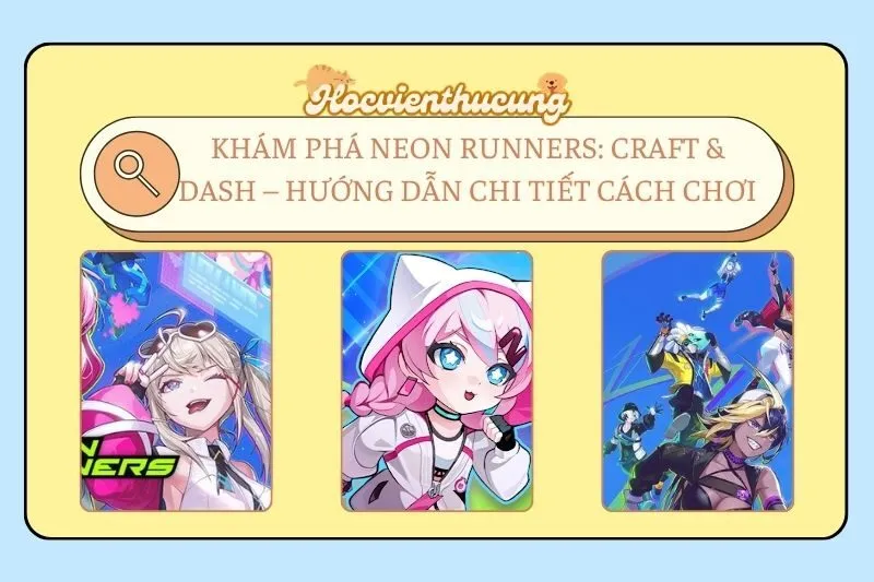 Khám Phá Neon Runners: Craft & Dash – Hướng Dẫn Chi Tiết Cách Chơi