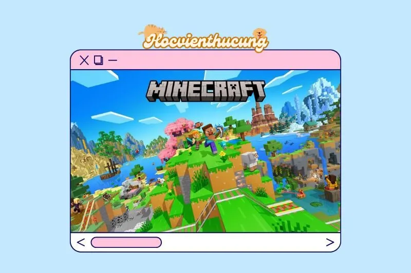 Minecraft Là Gì? Tìm Hiểu Về Tựa Game Được Yêu Thích Nhất Thế Giới