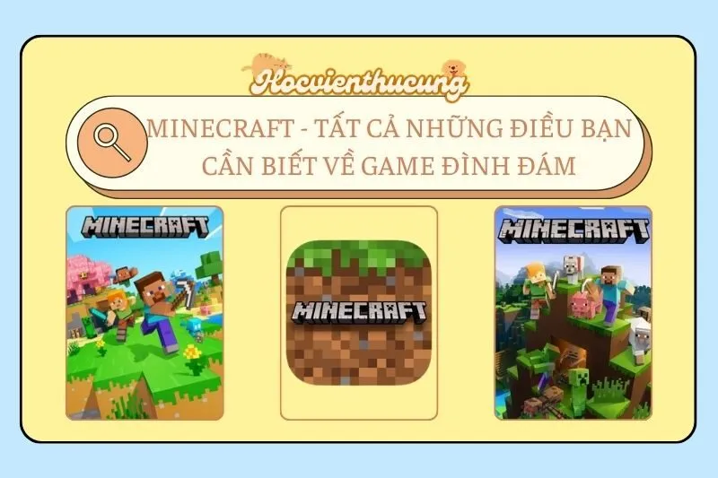Minecraft - Tất Cả Những Điều Bạn Cần Biết Về Game Đình Đám