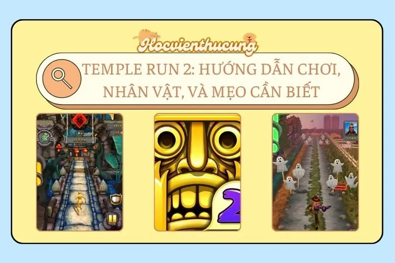 Temple Run 2: Hướng Dẫn Chơi, Nhân Vật, Và Mẹo Cần Biết